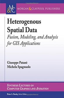 Heterogenous Spatial Data: Fusion, Modeling, and Analysis for GIS Applications (Synthesis Lectures on Visual Computing)
