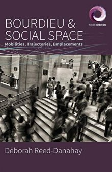 Bourdieu and Social Space: Mobilities, Trajectories, Emplacements