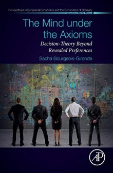 The Mind Under the Axioms: Decision-Theory Beyond Revealed Preferences