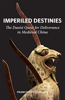 Imperiled Destinies: The Daoist Quest for Deliverance in Medieval China