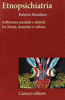 Etnopsichiatria. Sofferenza mentale e alterità fra storia, dominio e cultura