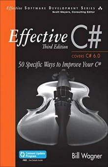 Effective C# (Covers C# 6.0), (Includes Content Update Program): 50 Specific Ways to Improve Your C# (Effective Software Development)