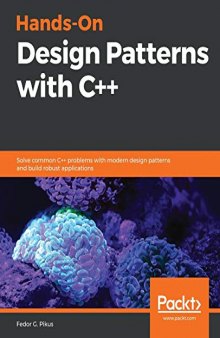 Hands-On Design Patterns with C++: Solve common C++ problems with modern design patterns and build robust applications. Code