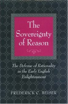 The Sovereignty of Reason: The Defense of Rationality in the Early English Enlightenment (Princeton Legacy Library)