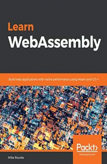 Learn WebAssembly: Build web applications with native performance using Wasm and C/C++. Code