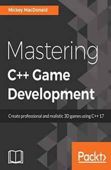 Mastering C++ Game Development: Create professional and realistic 3D games using C++ 17