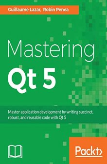 Mastering Qt 5: Create stunning cross-platform applications (English Edition)
