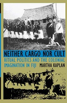 Neither Cargo nor Cult: Ritual Politics and the Colonial Imagination in Fiji