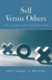 Self Versus Others: Media, Messages, and the Third-Person Effect