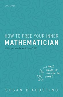 How to Free Your Inner Mathematician: Notes on Mathematics and Life