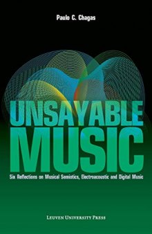 Unsayable Music: Six Reflections on Musical Semiotics, Electroacoustic and Digital Music
