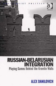 Russian-Belarusian integration: playing games behind the Kremlin walls