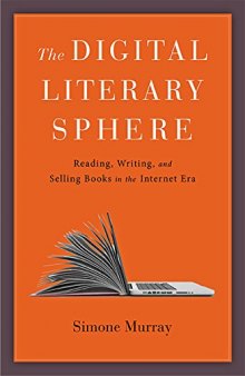 The digital literary sphere : reading, writing, and selling books in the Internet era