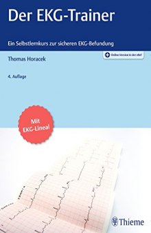 Der EKG-Trainer: 259 EKG-Einzeldarstellungen, 67 Abbildungen ; ein Selbstlernkurs zur sicheren EKG-Befundung