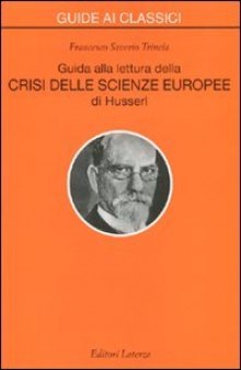 Guida alla lettura della «Crisi delle scienze europee» di Husserl