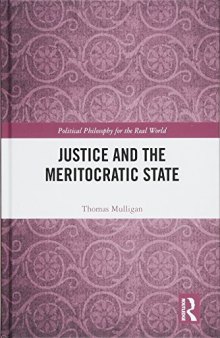 Justice and the Meritocratic State (Political Philosophy for the Real World)