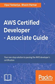 AWS Certified Developer - Associate Guide: Your one-stop solution to pass the AWS developer's certification