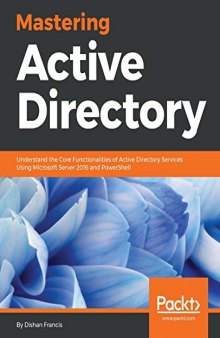 Mastering Active Directory: Understand the Core Functionalities of Active Directory Services Using Microsoft Server 2016 and PowerShell. Code