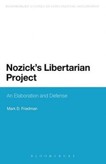 Nozick's Libertarian Project: An Elaboration and Defense (Bloomsbury Research in Political Philosophy)