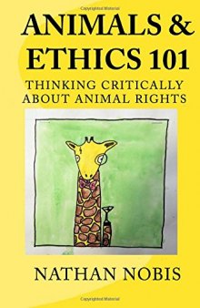 Animals and Ethics 101: Thinking Critically About Animal Rights
