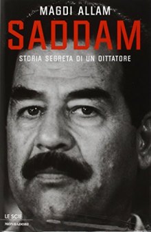 Saddam. Storia segreta di un dittatore