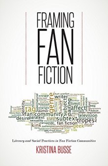Framing Fan Fiction: Literary And Social Practices In Fan Fiction Communities