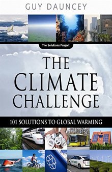 The Climate Challenge: 101 Solutions to Global Warming