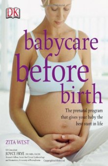 Babycare Before Birth: The Prenatal Program That Gives Your Baby the Best Start in Life