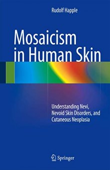 Mosaicism in Human Skin: Understanding Nevi, Nevoid Skin Disorders, and Cutaneous Neoplasia