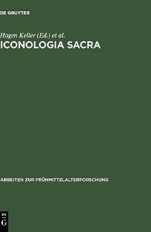 Iconologia sacra: Mythos, Bildkunst und Dichtung in der Religions- und Sozialgeschichte Alteuropas. Festschrift für Karl Hauck zum 75. Geburtstag