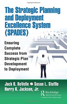 The Strategic Planning and Deployment Excellence System (SPADES): Ensuring Complete Success from Strategic Plan Development to Deployment