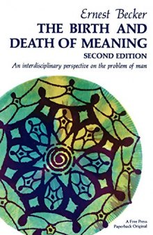 The Birth and Death of Meaning: An Interdisciplinary Perspective on the Problem of Man