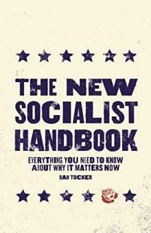 The New Socialist Handbook: Everything You Need to Know About Why It Matters Now