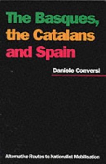 The Basques, the Catalans, and Spain: Alternative Routes to Nationalist Mobilization