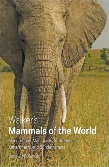 Walker's Mammals of the World: Monotremes, Marsupials, Afrotherians, Xenarthrans, and Sundatherians