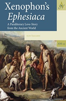 Xenophon's Ephesiaca: A Paraliterary Love-Story from the Ancient World