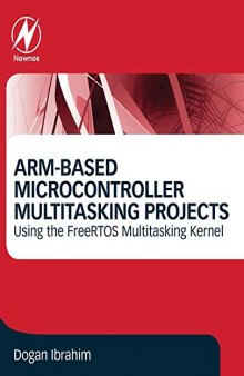 ARM-Based Microcontroller Multitasking Projects: Using the FreeRTOS Multitasking Kernel