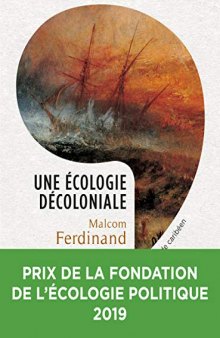 Une écologie décoloniale - Penser l’écologie depuis le monde caribéen