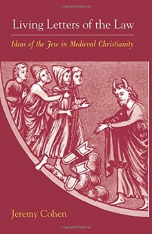 Living Letters of the Law: Ideas of the Jew in Medieval Christianity