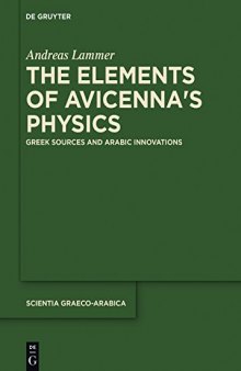 The Elements of Avicenna's Physics: Greek Sources and Arabic Innovations