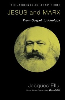 Jesus and Marx: From Gospel to Ideology (Jacques Ellul Legacy)