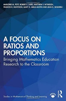 A Focus on Ratios and Proportions: Bringing Mathematics Education Research to the Classroom (Studies in Mathematical Thinking and Learning)