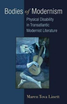 Bodies of Modernism: Physical Disability in Transatlantic Modernist Literature