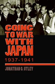 Going to War with Japan, 1937-1941: With a New Introduction