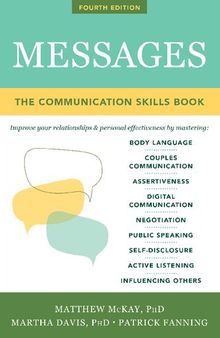 Messages: The communication skills book: Improve your relationships & personal effectiveness by mastering: body language, couples communication, assertiveness, digital communication, public speaking, self-disclosure, active listening, influencing others