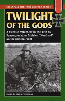 Twilight of the Gods: A Swedish Volunteer in the 11th SS Panzergrenadier Division 