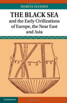 The Black Sea and the Early Civilizations of Europe, the Near East and Asia