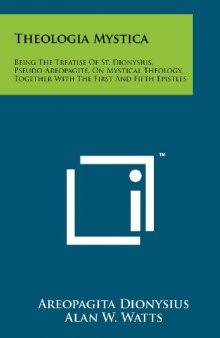 Theologia Mystica: Being The Treatise Of St. Dionysius, Pseudo-Areopagite, On Mystical Theology, Together With The First And Fifth Epistles