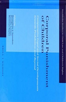 Corporal Punishment of Children: Comparative Legal and Social Developments towards Prohibition and Beyond