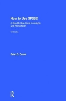 How to Use SPSS®: A Step-By-Step Guide to Analysis and Interpretation